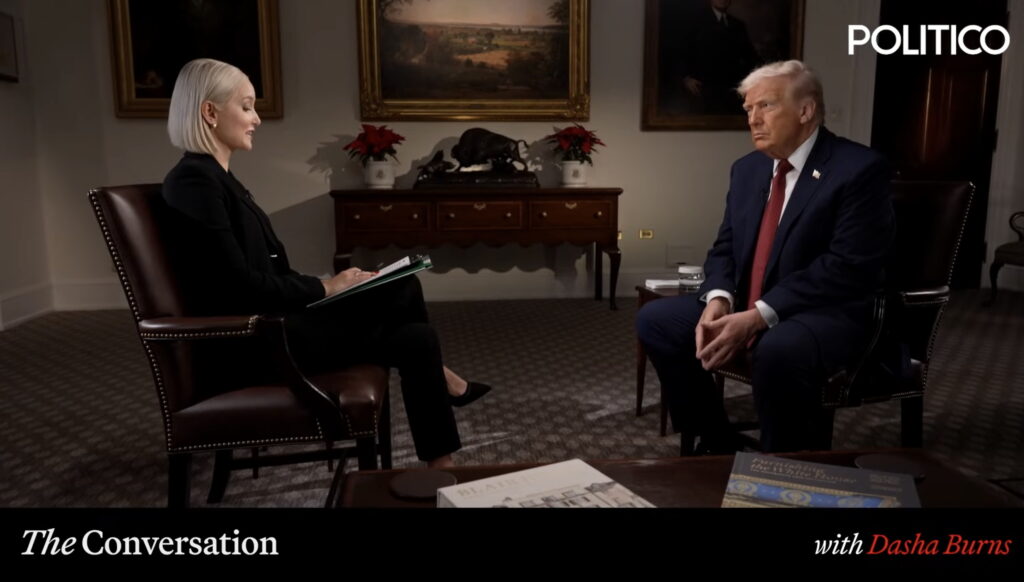 Dasha Burns interviews Donald Trump The Conversation, Politico 8th December 2025
